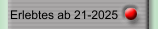 Erlebtes ab 21-2025